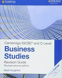 CAMBR IGCSE™ AND O LEVEL BUSINESS STUDIES REVISION GUIDE