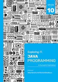 EXPLORING IT: JAVA PROGRAMMING GR 10 THIRD EDITION