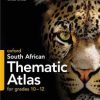 OXFORD SOUTH AFRICAN THEMATIC ATLAS FOR GRADES 10–12