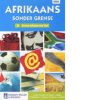AFR: AFRIKAANS SONDER GRENSE AFRIKAANS EERSTE ADDISIONELE TAAL GRAAD 9 LEERDERBOEK
