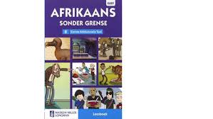 AFR: AFRIKAANS SONDER GRENSE AFRIKAANS EERSTE ADDISIONELE TAAL GRAAD 8 LEESBOEK