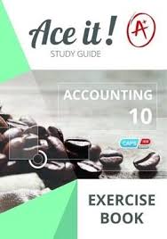 ACE IT! ACCOUNTING GRADE 10 EXERCISE BOOK