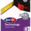 SPOT ON TECHNOLOGY GRADE 8 LEARNER'S BOOK