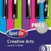 SPOT ON CREATIVE ARTS GRADE 9 LEARNER'S BOOK