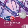 SPOT ON LIFE SCIENCES GRADE 12 LEARNERS' BOOK