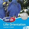 SPOT ON LIFE ORIENTATION GRADE 11 LEARNERS' BOOK