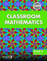 CLASSROOM MATHEMATICS GRADE 9 LEARNER'S BOOK (CAPS ALIGNED)