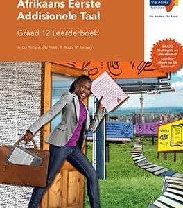 VIA AFRIKA AFRIKAANS EERSTE ADDISIONELE TAAL GRAAD 12 LEERDERBOEK 
(PRINTED BOOK.)