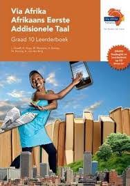 VIA AFRIKA AFRIKAANS EERSTE ADDISIONELE TAAL GRAAD 10 LEERDERBOEK 
(PRINTED BOOK.)