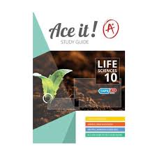 ACE IT! LIFE SCIENCES GRADE 10