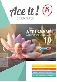 ACE IT! AFRIKAANS FAL GRADE 10