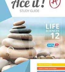 ACE IT! LIFE SCIENCES GRADE 12