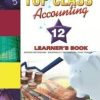 TOP CLASS ACCOUNTING GRADE 12 LEARNER'S BOOK