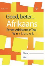 GOED, BETER AFRIKAANS EAT WERKBOEK GR 8 (2022 UITGAWE)