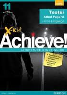 X-KIT ACHIEVE! LITERATURE STUDY GUIDE GR 11 TSOTSI